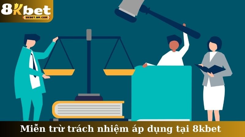 Miễn trừ trách nhiệm áp dụng tại 8kbet