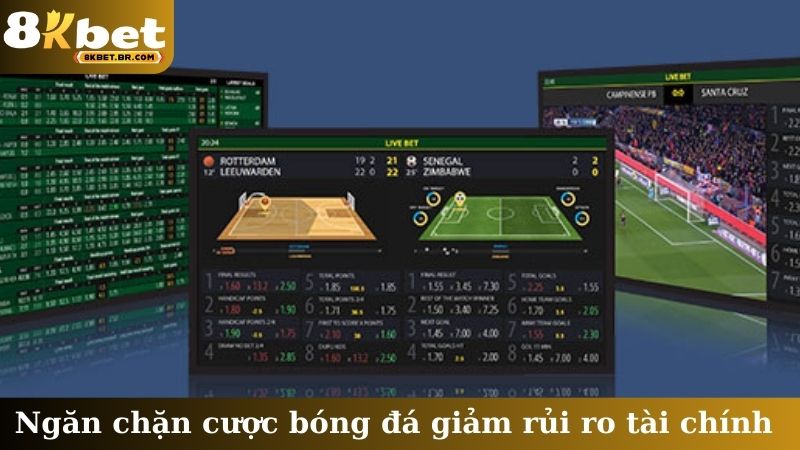 Ngăn chặn cược bóng đá giảm rủi ro tài chính