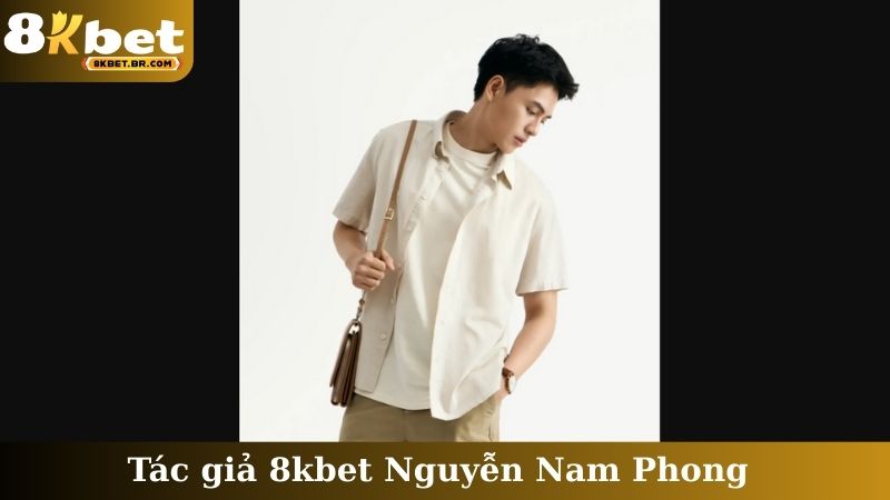Tác giả 8kbet Nguyễn Nam Phong